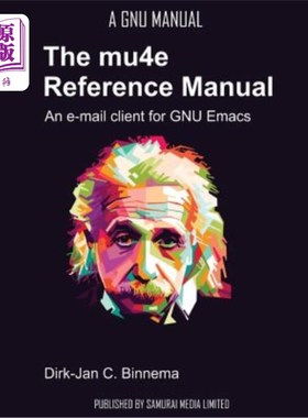 海外直订The mu4e Reference Manual: an e-mail client for emacs mu4e参考手册：emacs的电子邮件客户端
