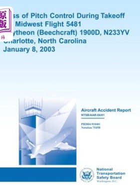 海外直订Aircraft Accident Report: Loss of Pitch Control During Takeoff Air Midwest Fligh 飞机事故报告：起飞过程中失