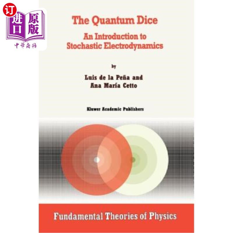 海外直订The Quantum Dice: An Introduction to Stochastic Electrodynamics 量子骰子:随机电动力学导论
