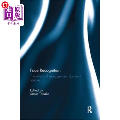 海外直订Face Recognition: The Effects of Race, Gender, Age and Species 人脸识别:种族，性别，年龄和物种的影响