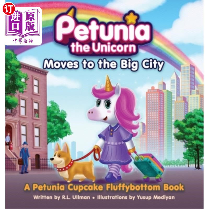 海外直订Petunia the Unicorn Moves to the Big City: A Petunia Cupcake Fluffybottom Book 《独角兽佩妮搬到大城市:佩妮