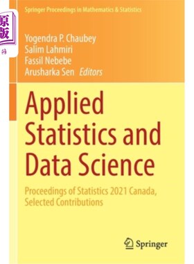 海外直订Applied Statistics and Data Science: Proceedings of Statistics 2021 Canada, Sele 应用统计和数据科学:2021年