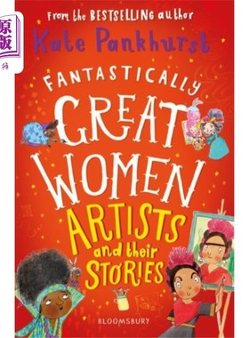 海外直订Fantastically Great Women Artists and Their Stor... 伟大的女性艺术家和她们的故事