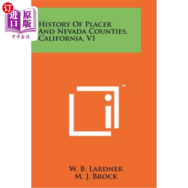 海外直订History of Placer and Nevada Counties, California, V1 加利福尼亚州普莱泽县和内华达县历史V1