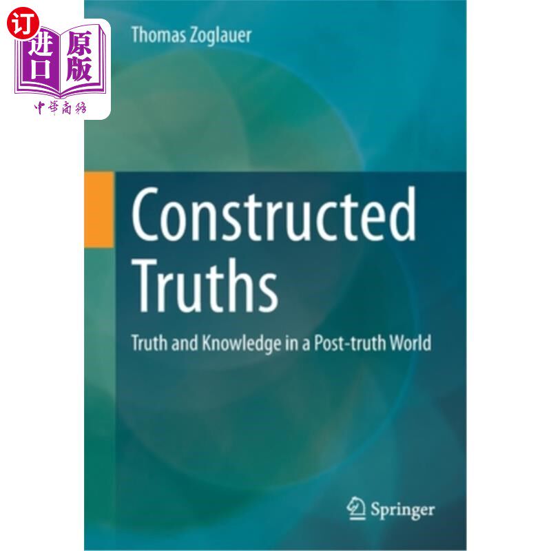 海外直订Constructed Truths: Truth and Knowledge in a Post-Truth World 建构的真理:后真理世界中的真理与知识