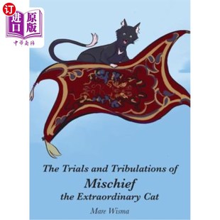 海外直订The Trials and Tribulations of Mischief the Extraordinary Cat 恶作剧的猫的考验和磨难