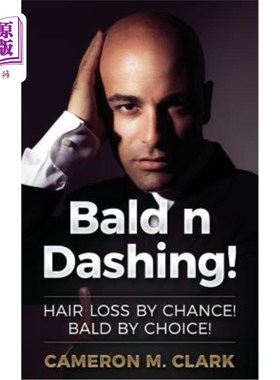 海外直订医药图书Bald n Dashing!: Hair Loss by Chance, Bald by Choice! 光秃秃的!脱发是偶然的，秃顶是自愿的!