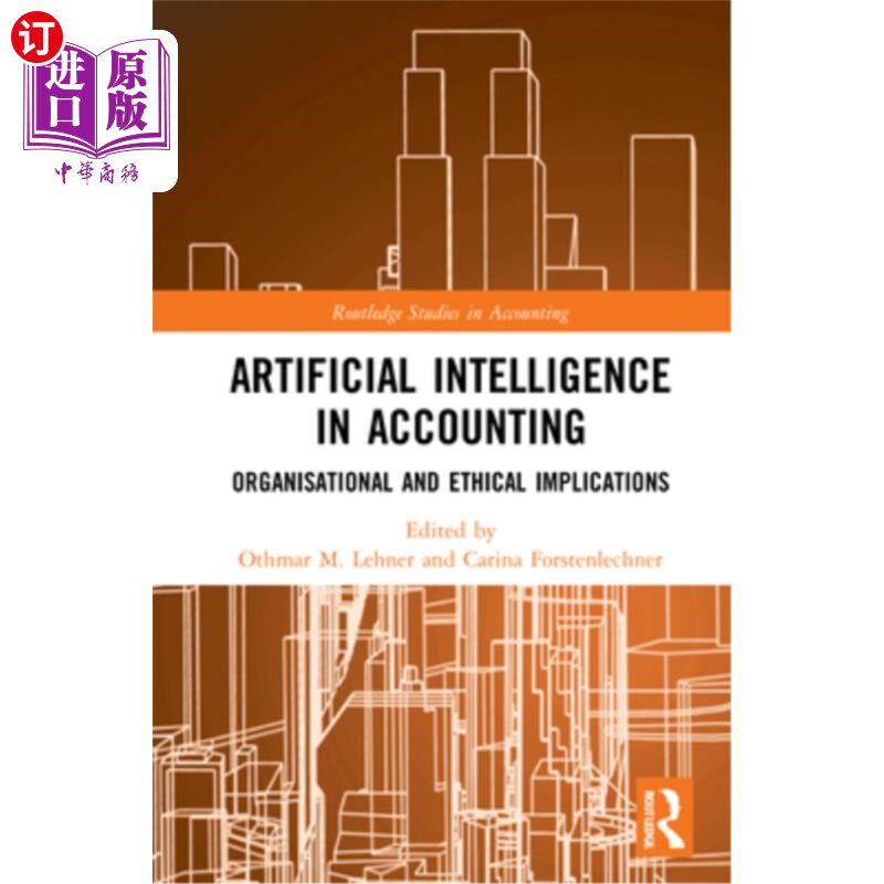 海外直订Artificial Intelligence in Accounting: Organisational and Ethical Implications 会计中的人工智能:组织和伦理