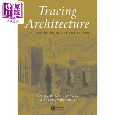现货 追踪建筑 古物研究美学 Tracing Architecture  The Aesthetics of Antiquarianism Dana Arnold 英文原版  wiley