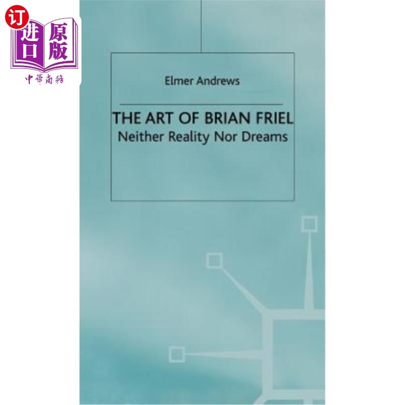 海外直订The Art of Brian Friel: Neither Reality Nor Dreams Brian Friel的艺术:既非现实也非梦想