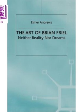 海外直订The Art of Brian Friel: Neither Reality Nor Dreams Brian Friel的艺术:既非现实也非梦想
