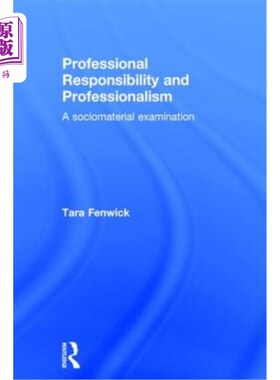 海外直订Professional Responsibility and Professionalism: A Sociomaterial Examination 职业责任与职业化:一种社会物质
