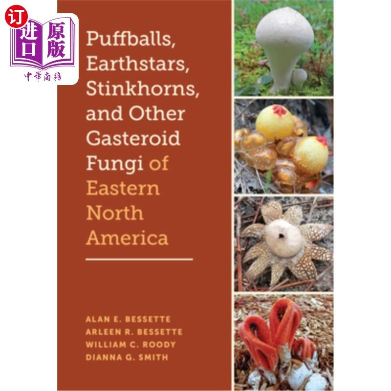 海外直订Puffballs, Earthstars, Stinkhorns, and Other Gasteroid Fungi of Eastern North Am 北美东部的泡球、地球之星、