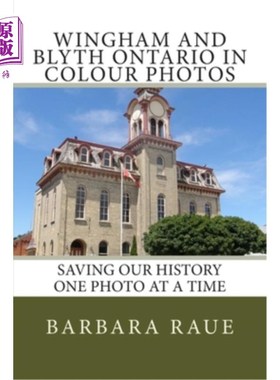 海外直订Wingham and Blyth Ontario in Colour Photos: Saving Our History One Photo at a Ti Wingham和Bl
