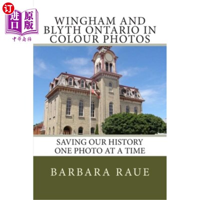 海外直订Wingham and Blyth Ontario in Colour Photos: Saving Our History One Photo at a Ti Wingham和Bl