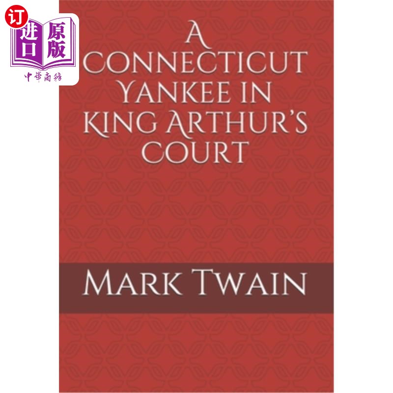 海外直订A Connecticut Yankee in King Arthur's Court 一个康涅狄格州的北方佬在亚瑟王的宫廷里