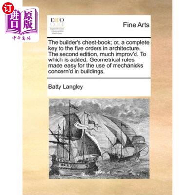 海外直订The Builder's Chest-Book; Or, a Complete Key to the Five Orders in Architecture. 《建造者宝典》;或者说，建