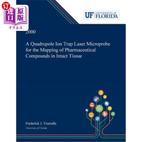 海外直订A Quadrupole Ion Trap Laser Microprobe for the Mapping of Pharmaceutical Compoun 四极离子阱激光微探针用于药