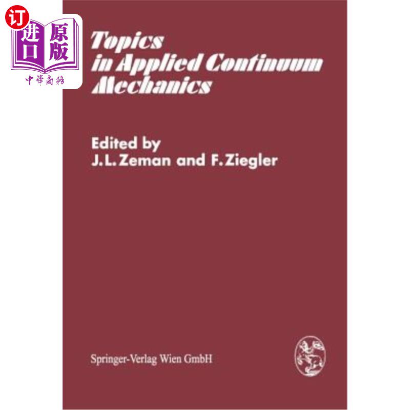 海外直订Topics in Applied Continuum Mechanics: Symposium Vienna, March 1-2, 1974 应用连续介质力学:维也纳研讨会，197