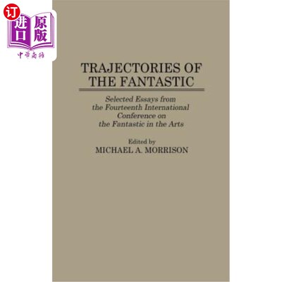 海外直订Trajectories of the Fantastic: Selected Essays from the Fourteenth International 荒诞的轨迹：第十四届国际艺
