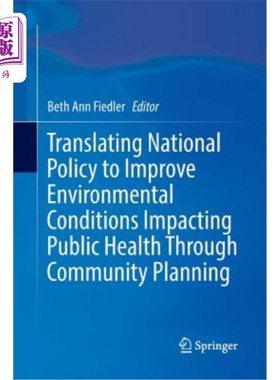 海外直订医药图书Translating National Policy to Improve Environmental Conditions Impacting Public 将国家政策转化为通