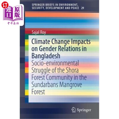 海外直订Climate Change Impacts on Gender Relations in Bangladesh: Socio-Environmental St 气候变化对孟加拉国性别关系