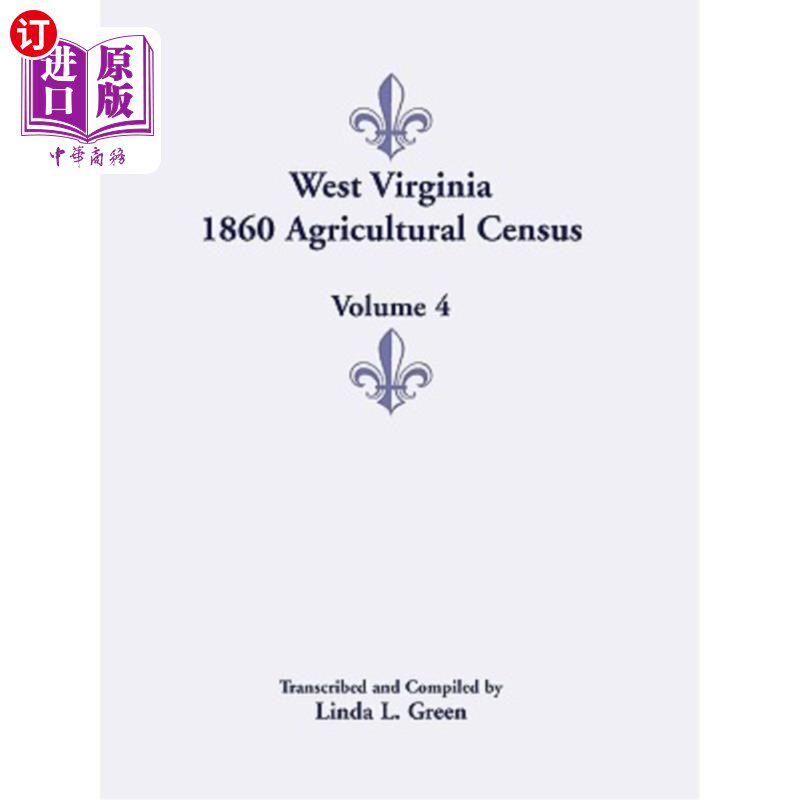 海外直订West Virginia 1860 Agricultural Census, Volume 4 西弗吉尼亚州1860年农业普查，第4卷