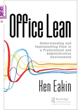 海外直订Office Lean: Understanding and Implementing Flow in a Professional and Administr 办公室精益:在专业和行政环