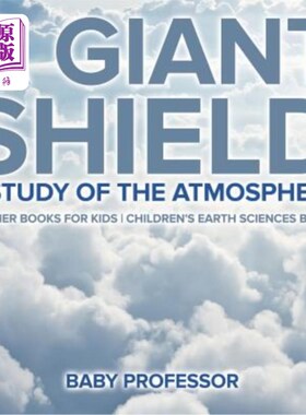 海外直订A Giant Shield: A Study of the Atmosphere - Weather Books for Kids Children's Ea 一个巨大的盾牌:大气的研究-
