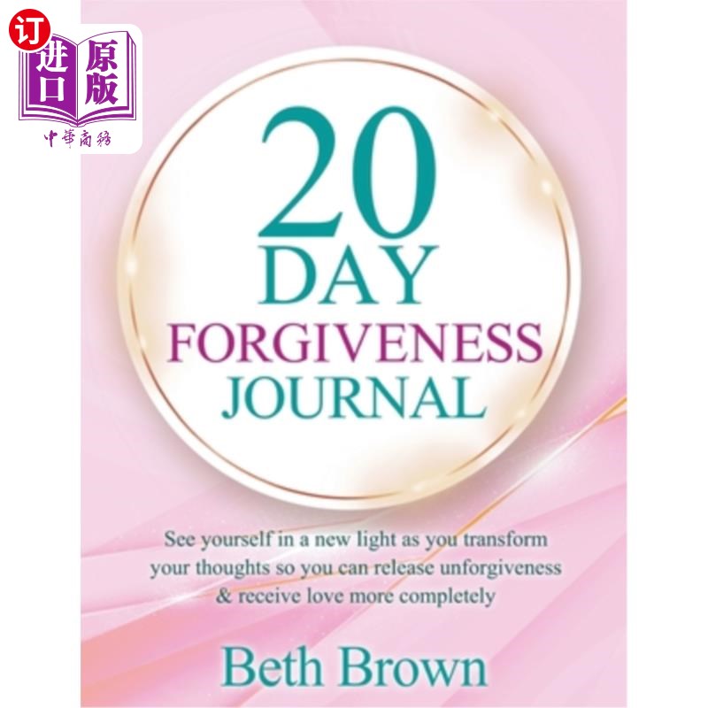 海外直订20 Day Forgiveness Journal: See Yourself In A New Light As You Transform Your Th 20天宽恕日记:当你改变你的