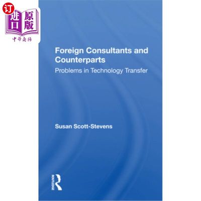 海外直订Foreign Consultants and Counterparts: Problems in Technology Transfer 外国顾问与同行:技术转让中的问题