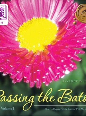 海外直订Passing the Baton: How-To Prepare For the Journey With My End of Life Loved One. 传递接力棒：如何准备与我生