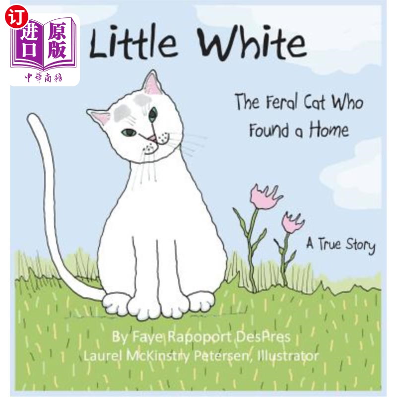 海外直订Little White: The Feral Cat Who Found a Home 小白猫：找到家的野猫