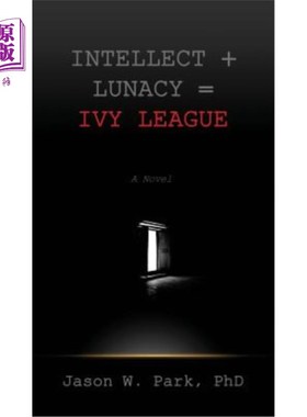 海外直订Intellect + Lunacy = Ivy League: Studying Hard & Partying Harder at the World's  智力+疯狂=常春藤联盟:在世