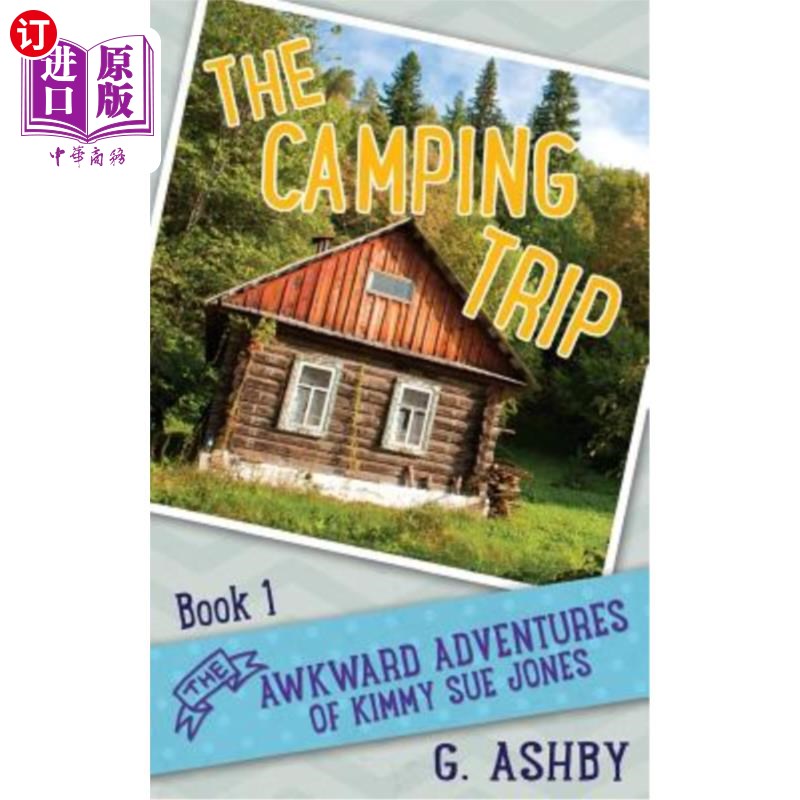 海外直订The Awkward Adventures of Kimmy Sue Jones, Book 1: The Camping Trip 金米苏琼斯的尴尬冒险，第一册：野营之旅