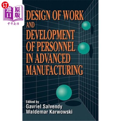海外直订Design of Work and Development of Personnel in Advanced Manufacturing 先进制造中的工作设计与人才培养