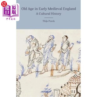 海外直订Old Age in Early Medieval England: A Cultural History
