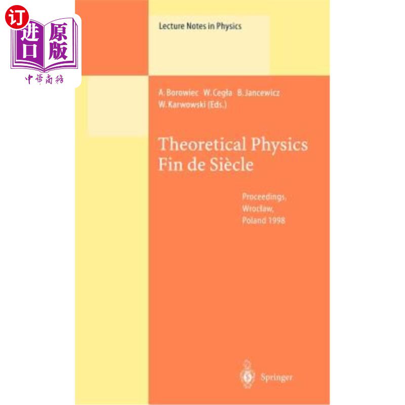 海外直订Theoretical Physics Fin de Siècle: Proceedings of the XII Max Born Symposium Hel 理论物理学Fin d