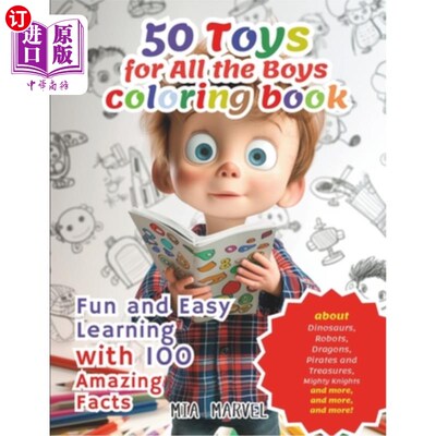 海外直订50 Toys for all the Boys Coloring Book: Fun and Easy Learning with 100 Amazing F 50玩具为所有的男孩着色书：