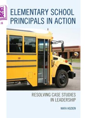 海外直订Elementary School Principals in Action: Resolving Case Studies in Leadership 行动中的小学校长：解决领导力案例研