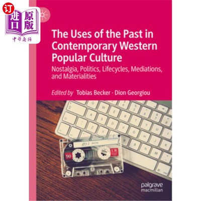 海外直订The Uses of the Past in Contemporary Western Popular Culture: Nostalgia, Politic “过去”在当代西方流行文化