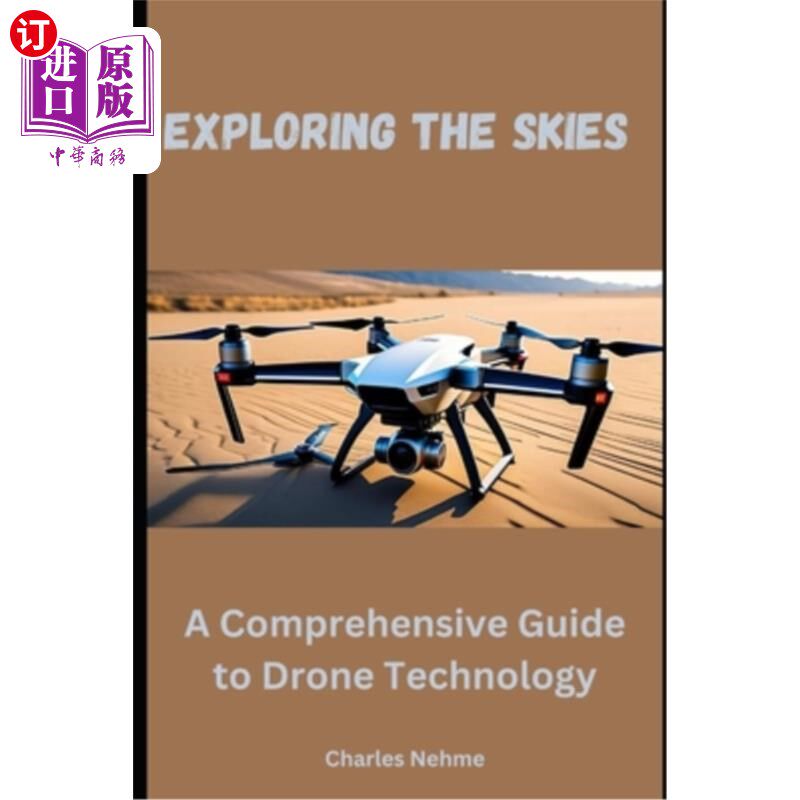 海外直订Exploring the Skies: A Comprehensive Guide to Drone Technology 探索天空：无人机技术综合指南