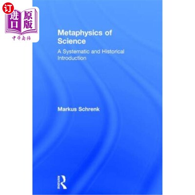 海外直订Metaphysics of Science: A Systematic and Historical Introduction 科学形而上学:系统的历史导论