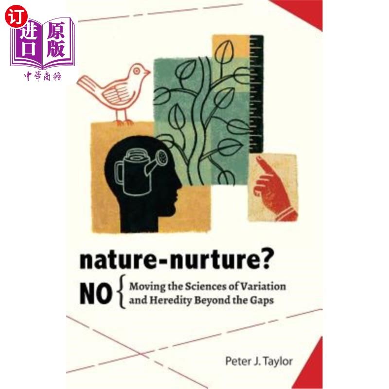 海外直订Nature-Nurture? No: Moving the Sciences of Variation and Heredity Beyond the Gap 后天培育?不:使变异和遗传科
