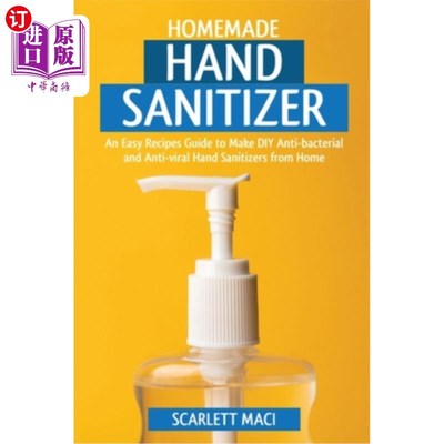 海外直订医药图书Homemade Hand Sanitizer: An Easy Recipes Guide to Make DIY Anti-bacterial and An 自制洗手液:自制抗