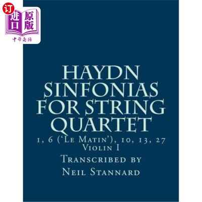 海外直订Haydn Sinfonias for String Quartet: 1, 6 ('Le Matin'), 10, 13, 27 Violin I 海顿·辛芬尼亚（Haydn Si