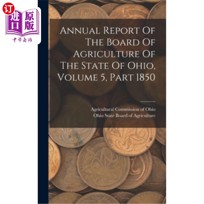 海外直订Annual Report Of The Board Of Agriculture Of The State Of Ohio, Volume 5, Part 1俄亥俄州农业委员会年度报告-封面