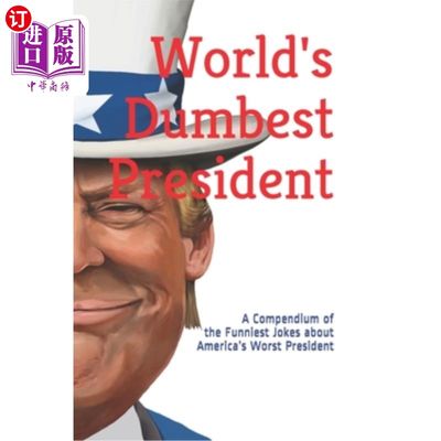 海外直订World's Dumbest President: A Compendium of the Funniest Jokes about America's Wo 世界上最愚蠢的总统:关于美