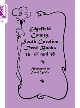 海外直订Edgefield County, South Carolina: Deed Books 36, 37 & 38 南卡罗来纳州埃德菲尔德县：契约书36、37和38