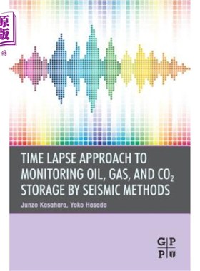 海外直订Time Lapse Approach to Monitoring Oil, Gas, and Co2 Storage by Seismic Methods 地震法监测油气和二氧化碳储量